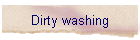Dirty washing